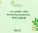 PLA vs PBAT vs PBS: Which Bioplastic Is Best for Packaging